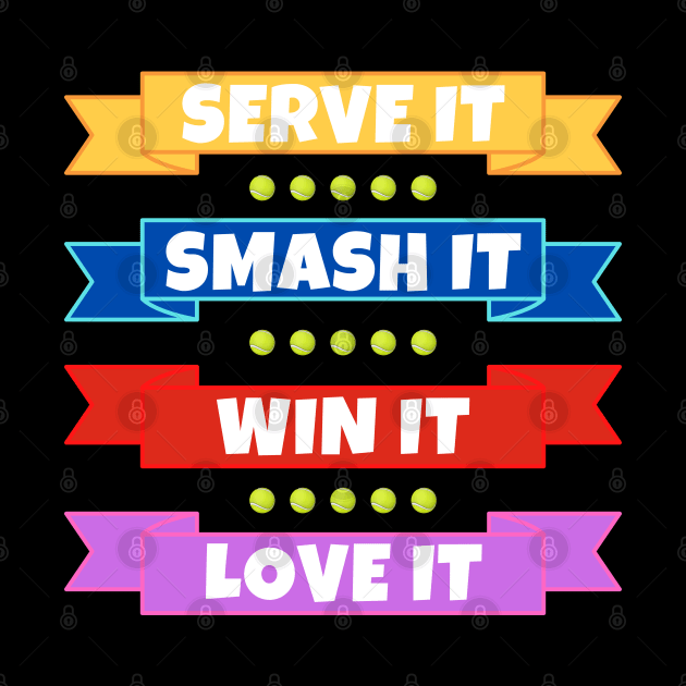 Serve It Smash It Win It Love It US OPEN Tennis by TopTennisMerch