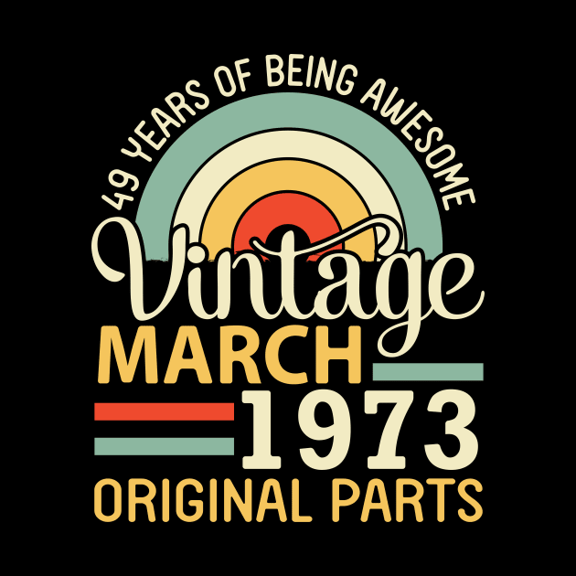 49 Years Being Awesome Vintage In March 1973 Original Parts by DainaMotteut