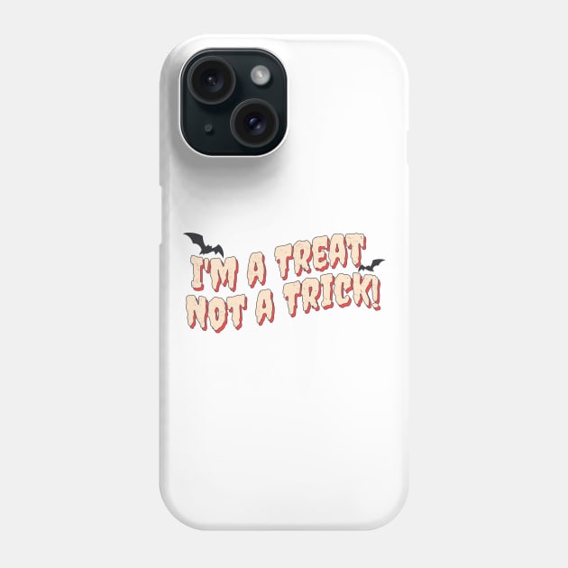 I'm a Treat, Not a Trick' Fun for Halloween Phone Case by Scared Side