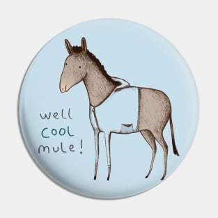 Well Cool Mule! Pin