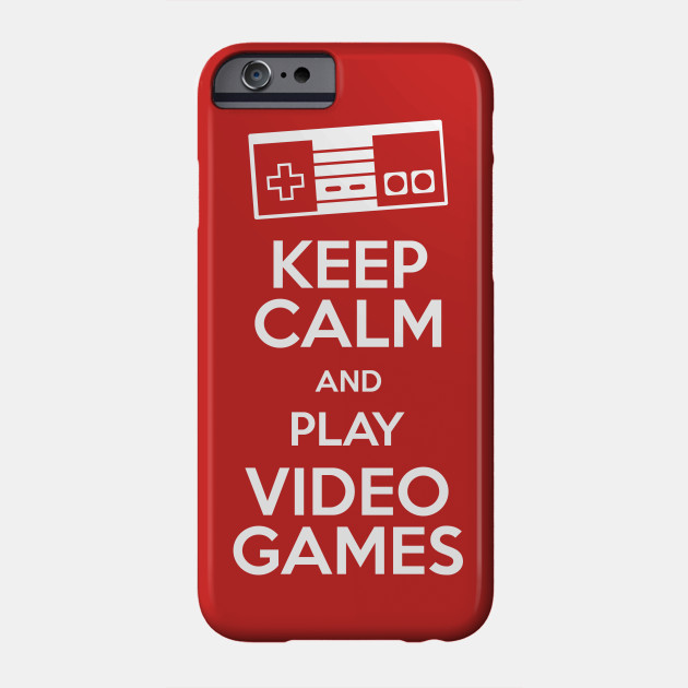 keep Calm and play videogames