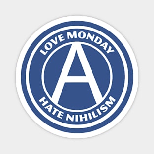 LOVE MONDAY, HATE NIHILISM Magnet