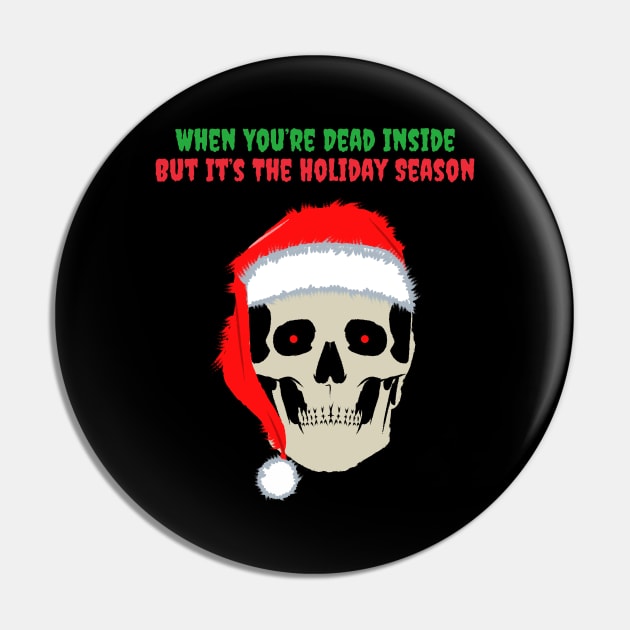 When You Are Dead Inside But Its The Holiday Season Pin by reesea