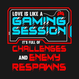 Dating A Gamer - Love Is Like A Gaming Session T-Shirt