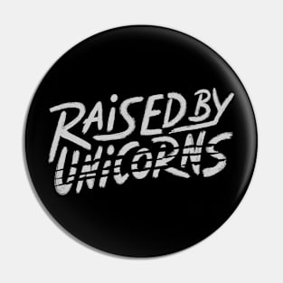 Raised By Unicorns Pin