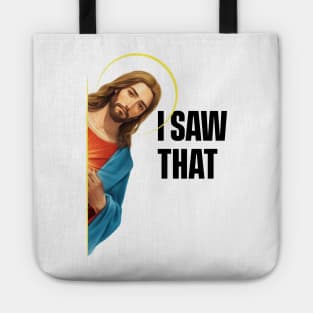 Jesus - I Saw That - Meme Tote