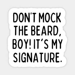 Don't mock the beard, boy! Magnet