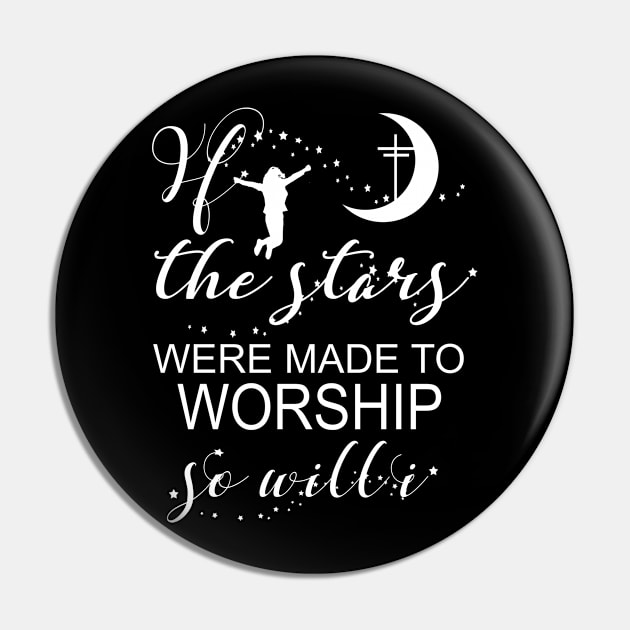 If The Stars Were Made To Worship So Will I Christian Faith Pin by Kimmicsts