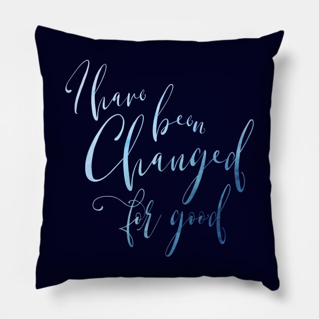 I Have Been Changed for Good Pillow by TheatreThoughts