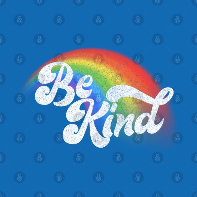 Be Kind / Retro Faded Rainbow Design by DankFutura