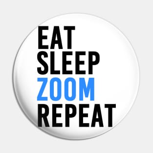 Eat, Sleep, Zoom and Repeat Pin