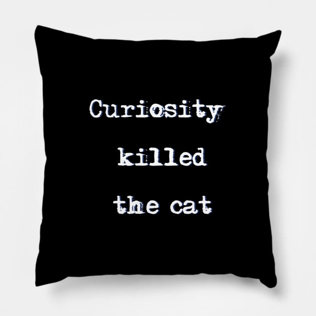 Curiosity killed the cat Pillow by Buntoonkook