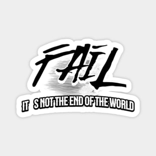 Fail, it´s not the end of the world Magnet