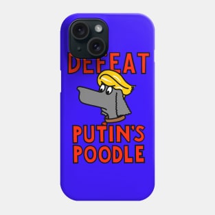 DEFEAT PUTIN'S POODLE Phone Case