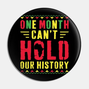 ONE MONTH C'ANT HOLD OUR HISTORY Pin