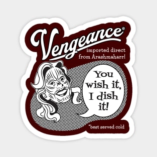 Vengeance: You Wish It, I Dish It (white text) Magnet