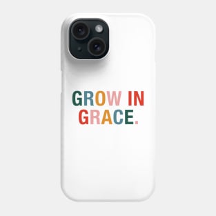 Grow In Grace. Phone Case