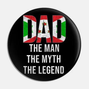 Burundian Dad The Man The Myth The Legend - Gift for Burundian Dad With Roots From Burundian Pin