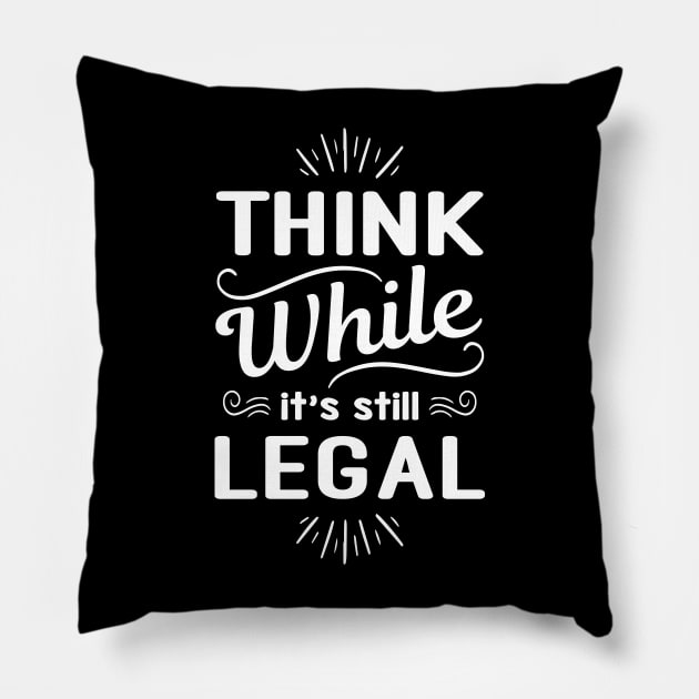 Think While Its Still Legal, Vintage, Retro, Christmas, Birthday, Political Sarcastic Pillow by Kouka25