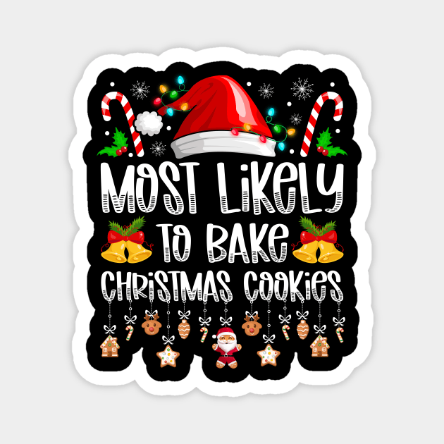 Most Likely To Bake Christmas Cookies Magnet by antrazdixonlda