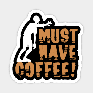 Must Have Coffee Zombie Magnet