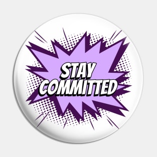 Stay Committed - Comic Book Graphic Pin