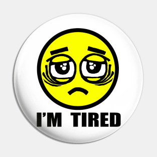 I'm tired Pin