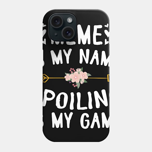 Meme Is My Name Spoiling Is My Game Happy Mother Father Day Phone Case by Cowan79