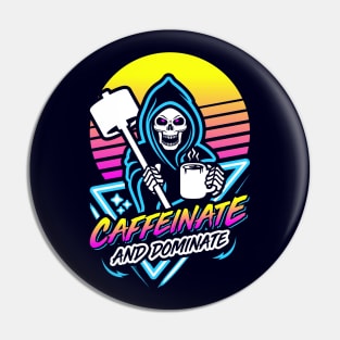 Caffeinate And Dominate (Gym Reaper) Retro Neon Synthwave 80s 90s Pin