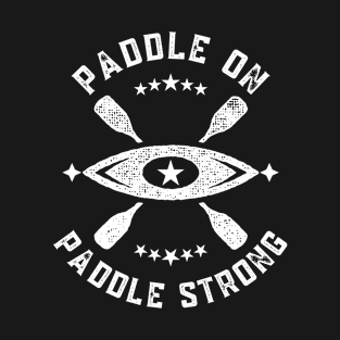 Paddle on Paddle strong T-Shirt