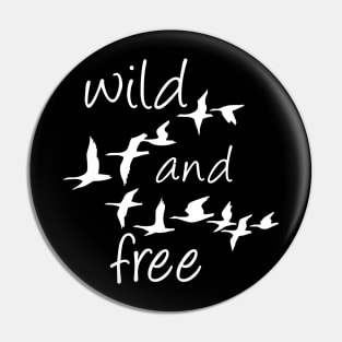 Wild and Free goose Pin