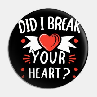 Did I Break Your Heart Pin