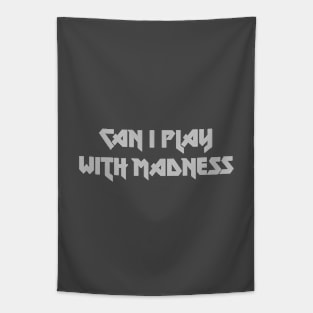 Can I Play With Madness, silver Tapestry