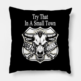 Try That In A Small Town - Bull skull Pillow