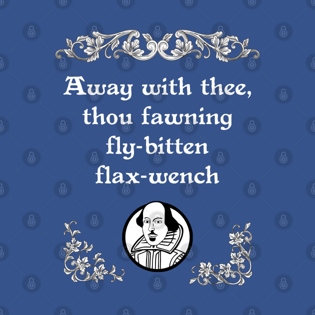 Discover Shakespearean Insult Fawning Fly-Bitten Tee - Shakespeare Insult - T-Shirt