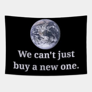 We Can't Just Buy A New One Tapestry