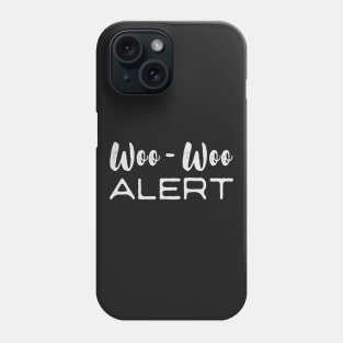 Woo-Woo Alert! Phone Case