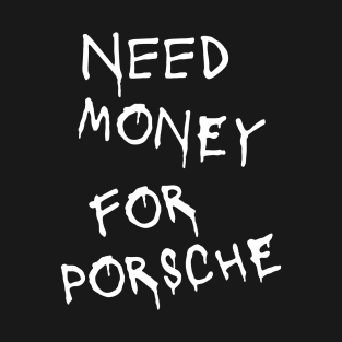 Need Money for Racecar T-Shirt