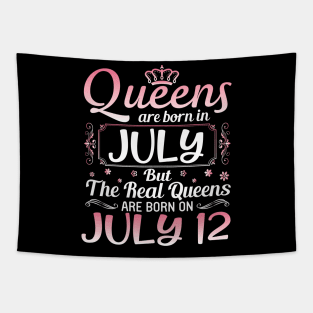 Queens Are Born In July Real Queens Are Born On July 12 Birthday Nana Mom Aunt Sister Wife Daughter Tapestry