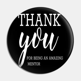 Thank You For Being An Amazing Mentor, Teacher School Pin