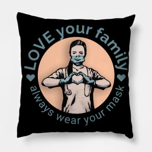 stay safe and love your family with always wear your mask Pillow