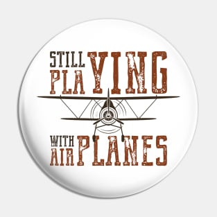 Still Playing With Airplanes Pin