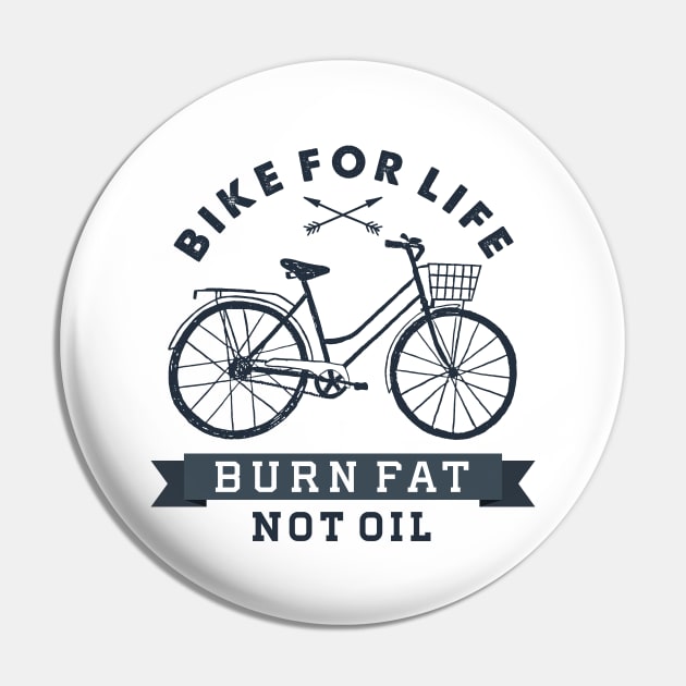 Sport, Fun, Wellness. Bike For Life. Burn Fat Not Oil. Motivational quote Pin by SlothAstronaut
