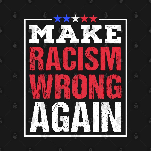 Make Racism Wrong Again by Teeziner