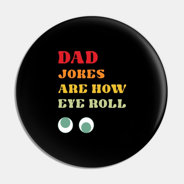 Dad Jokes are How Eye Roll Pin by RoroArtsAndDesigns