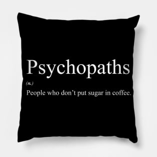 Psychopaths definition funny Pillow