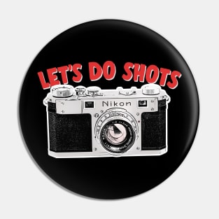 Let's Do Shots / Camera Geek Gift Design Pin