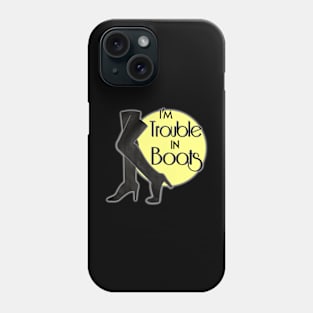 Trouble in Boots Phone Case