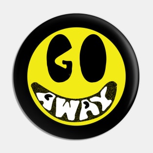 Go Away Happy Face Pin