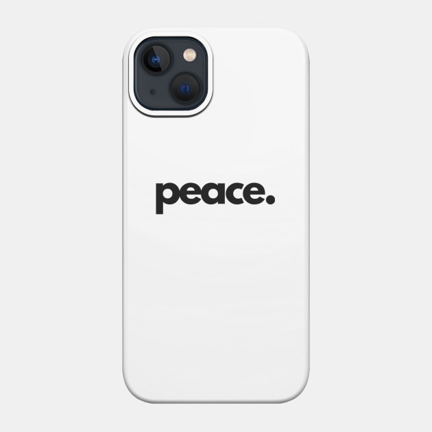peace - Peace - Phone Case